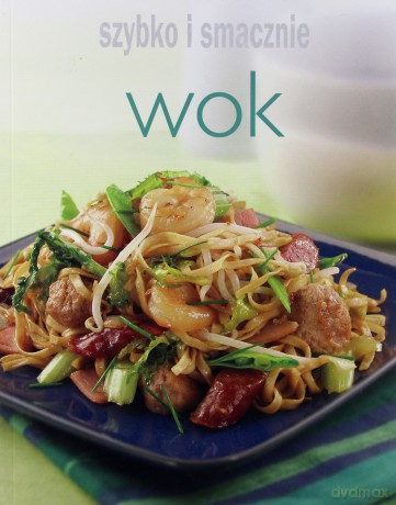 Szybko i smacznie - Wok [KSIĄŻKA]