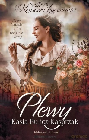 Plewy. Napady, nafta, nadzieja - Kasia Bulicz-Kasprzak [KSIĄŻKA]