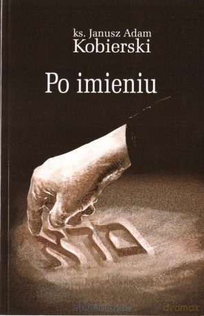 Po imieniu - Janusz Adam Kobierski [KSIĄŻKA]