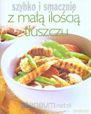 Szybko i smacznie - Z małą ilością tłuszczu [KSIĄŻKA]