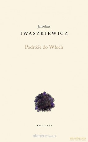 Podróże do Włoch - Jarosław Iwaszkiewicz [KSIĄŻKA]