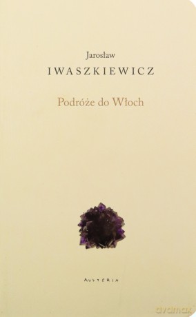 Podróże do Włoch - Jarosław Iwaszkiewicz [KSIĄŻKA]