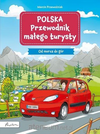 Polska. Przewodnik małego turysty. Od morza do gór - Marcin Przewoźniak [KSIĄŻKA]