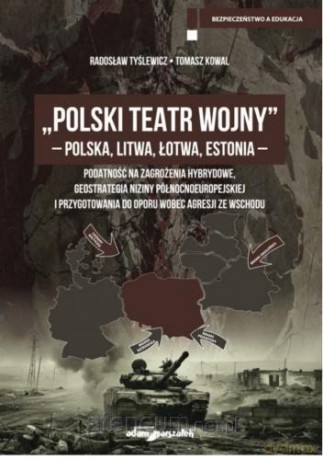 Polski Teatr Wojny - Polska, Litwa, Łotwa, Estonia - Radosław Tyślewicz, Tomasz Kowal [KSIĄŻKA]