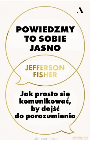 Powiedzmy to sobie jasno. Jak prosto się... - Jefferson Fisher [KSIĄŻKA]