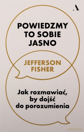 Powiedzmy to sobie jasno. Jak prosto się... - Jefferson Fisher [KSIĄŻKA]