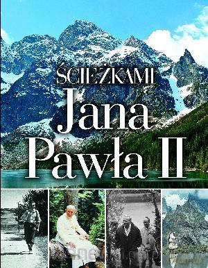 Ścieżkami Jana Pawła II [KSIĄŻKA]