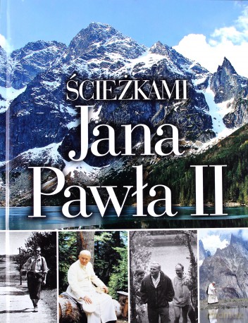 Ścieżkami Jana Pawła II [KSIĄŻKA]