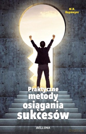 Praktyczne metody osiągania sukcesów - M. R. Kopmeyer [KSIĄŻKA]