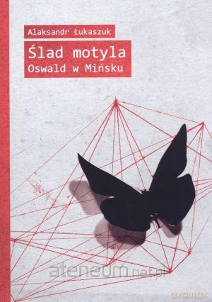 Ślad motyla. Oswald w Mińsku [KSIĄŻKA]