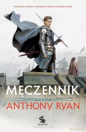 Przymierza Stali (Tom 2) Męczennik - Anthony Ryan [KSIĄŻKA]
