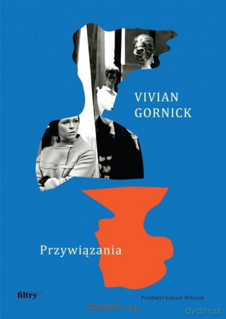 Przywiązania - Vivian Gornick [KSIĄŻKA]