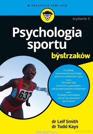 Psychologia sportu dla bystrzaków - Leif Smith, Psyd, Todd Kays, Phd [KSIĄŻKA]