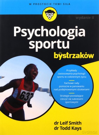 Psychologia sportu dla bystrzaków - Leif Smith, Psyd, Todd Kays, Phd [KSIĄŻKA]