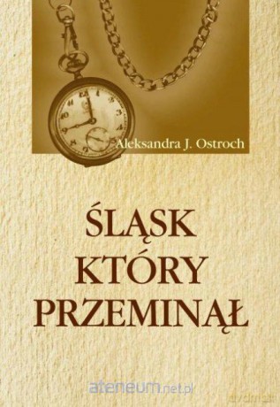 Śląsk, który przeminął [KSIĄŻKA]