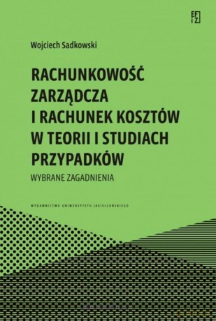 Rachunkowość zarządcza i rachunek kosztów.. - Wojciech Sadkowski [KSIĄŻKA]