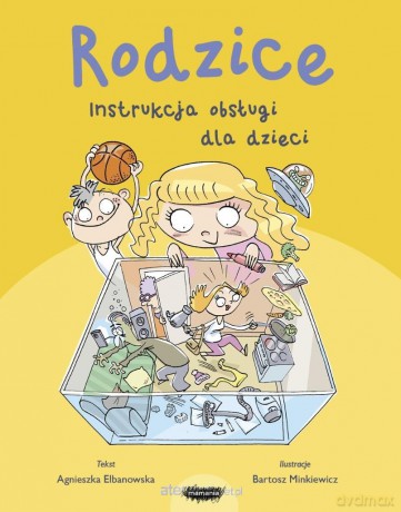 Rodzice. Instrukcja obsługi dla dzieci - Agnieszka Elbanowska [KSIĄŻKA]