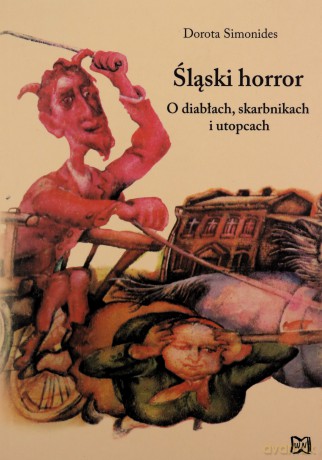 Śląski horror. O diabłach, skarbnikach i utopcach [KSIĄŻKA]