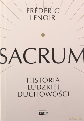 Sacrum. Historia ludzkiej duchowości - Frederic Lenoir [KSIĄŻKA]