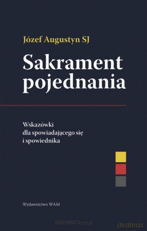 Sakrament pojednania Wskazówki dla... - Józef Augustyn SJ [KSIĄŻKA]