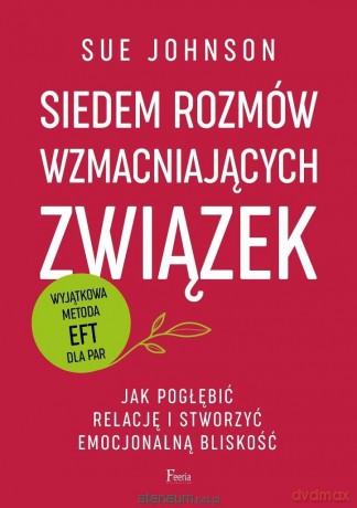 Siedem rozmów wzmacniających związek - Sue Johnson [KSIĄŻKA]