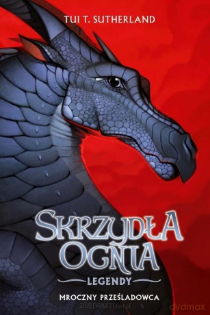 Skrzydła ognia. Legendy.Mroczny Prześladowca - Tui T. Sutherland [KSIĄŻKA]