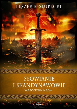 Słowianie i Skandynawowie w epoce wikingów - Leszek Słupecki [KSIĄŻKA]