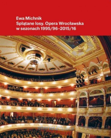 Splątane losy. Opera Wrocławska w latach 1995/96.. - Ewa Michnik [KSIĄŻKA]
