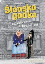 Śłónsko godka. Ilustrowany słownik [KSIĄŻKA]