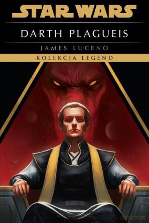 Star Wars. Darth Plagueis. Kolekcja Legend - James Luceno [KSIĄŻKA]