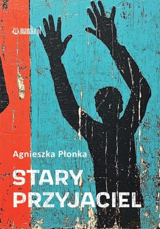 Stary Przyjaciel - Agnieszka Płonka [KSIĄŻKA]