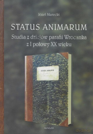 Status Animarum. Studia z dziejów parafii... - Józef Marecki [KSIĄŻKA]