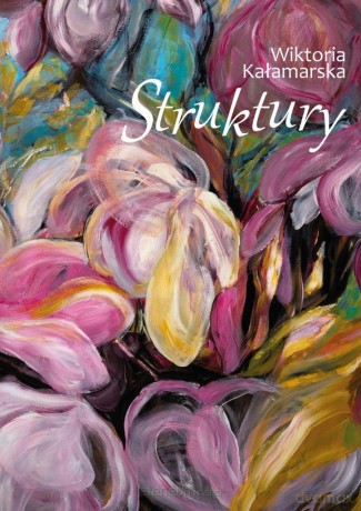 Struktury - Wiktoria Kałamarska [KSIĄŻKA]