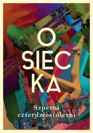 Szpetni czterdziestoletni - Agnieszka Osiecka [KSIĄŻKA]