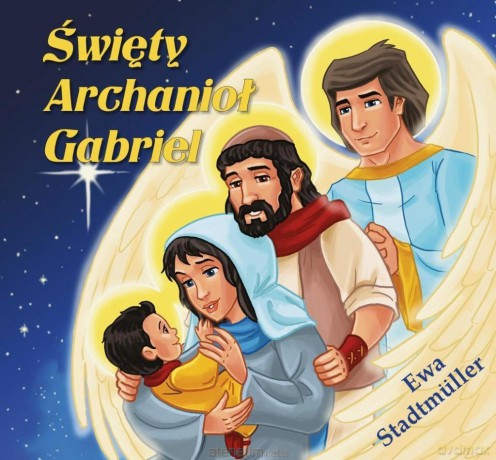 Święty Archanioł Gabriel - bajka - Ewa Stadtmuller [KSIĄŻKA]