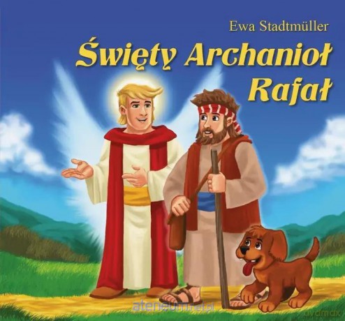 Święty Archanioł Rafał - bajka - Ewa Stadtmuller [KSIĄŻKA]