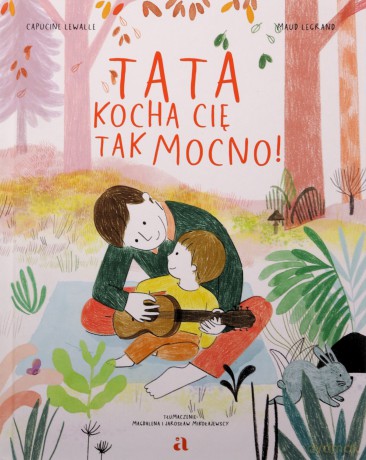 Tata kocha cię tak mocno! - Capucine Lewalle, Maud Legrand [KSIĄŻKA]