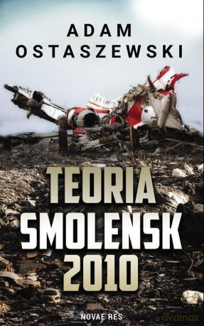 Teoria. Smoleńsk 2010 - Adam Ostaszewski [KSIĄŻKA]