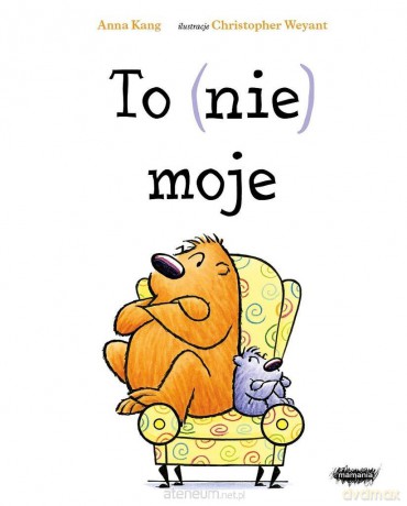 To (nie) moje - Anna Kang [KSIĄŻKA]