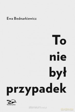 To nie był przypadek - Ewa Bednarkiewicz [KSIĄŻKA]