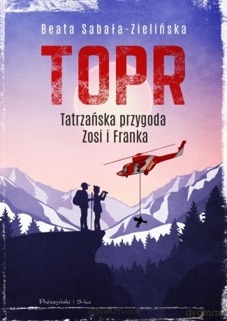 TOPR. Tatrzańska przygoda Zosi i Franka - Beata Sabała-Zielińska [KSIĄŻKA]
