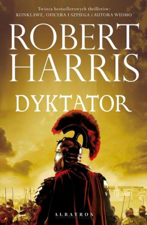 Trylogia rzymska (Tom 3) Dyktator - Robert Harris [KSIĄŻKA]