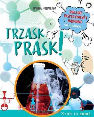 Trzask prask! Biblijne eksperymenty naukowe [KSIĄŻKA]