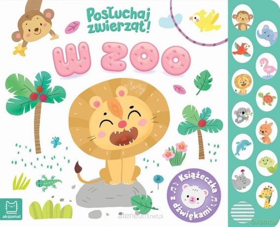 W zoo. Posłuchaj zwierząt. Książeczka z dźwiękami - Anna Podgórska [KSIĄŻKA]