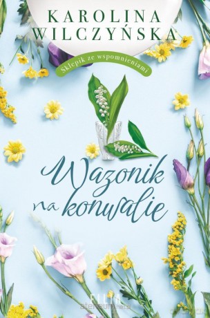 Wazonik na konwalie - Karolina Wilczyńska [KSIĄŻKA]
