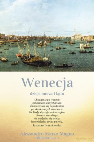 Wenecja. Dzieje morza i lądu - Alessandro Marzo Magno [KSIĄŻKA]