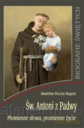 Św. Antoni z Padwy. Płomienne słowa, promienne... [KSIĄŻKA]