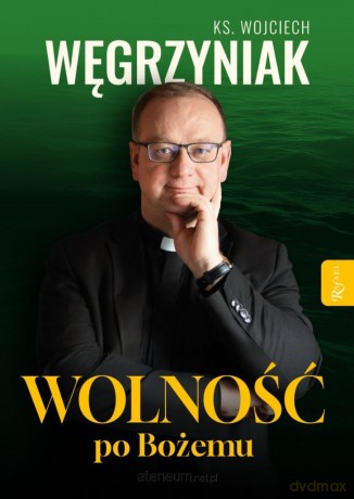 Wolność po Bożemu - ks. Wojciech Węgrzyniak [KSIĄŻKA]
