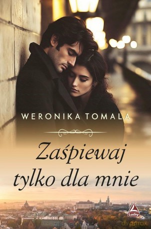 Zaśpiewaj tylko dla mnie - Weronika Tomala [KSIĄŻKA]
