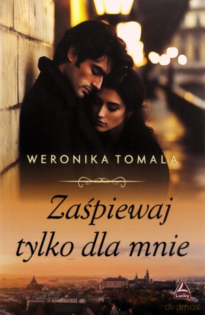 Zaśpiewaj tylko dla mnie - Weronika Tomala [KSIĄŻKA]